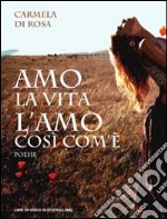 Amo la vita, l'amo così com'è libro