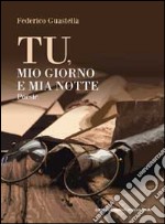 Tu, mio giorno e mia notte libro