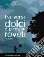 Tra versi dolci e pungenti roveti libro