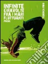 Infinite giravolte fra i mari fluttuanti libro