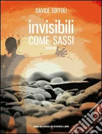 Invisibili come sassi