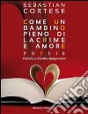 Come un bambino pieno di lacrime e amore libro