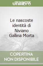 Le nascoste identità di Niviano Gallina Morta