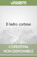 Il ladro cortese libro