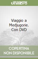 Viaggio a Medjugorie. Con DVD