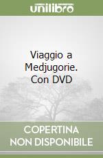 Viaggio a Medjugorie. Con DVD libro