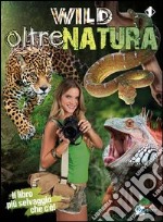 Wild. Oltrenatura libro