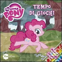 Tempo di giochi. My Little Pony. Con adesivi libro