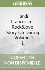 Landi Francesca - Rock&love Story Oh Darling - Volume 1 1 libro