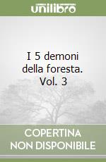 I 5 demoni della foresta. Vol. 3