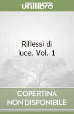 Riflessi di luce. Vol. 1 libro