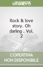 Rock & love story. Oh darling . Vol. 2