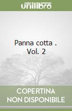 Panna cotta . Vol. 2
