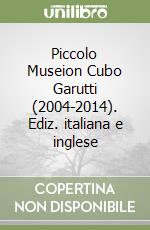 Piccolo Museion Cubo Garutti (2004-2014). Ediz. italiana e inglese