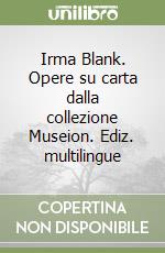 Irma Blank. Opere su carta dalla collezione Museion. Ediz. multilingue