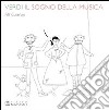 Verdi. Il sogno della musica libro di Cusenza Filli