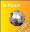 In bloom. Ediz. multilingue libro