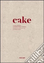 Cake. La cultura del dessert tra tradizione araba e occidente libro