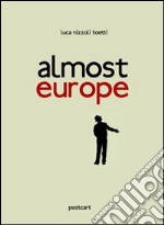 Almost Europe. Ediz. multilingue libro