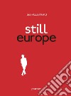 Still Europe. Ediz. italiana e inglese libro