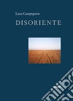 Disoriente. Ediz. illustrata libro