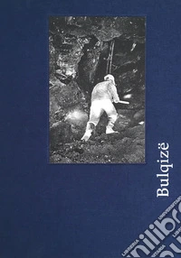 Bulqize. Ediz. italiana, inglese e albanese libro