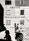 Vento di Buenos Aires. Ediz. illustrata libro di Attardi Andrea