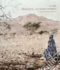 Marocco. Un tempo sospeso. Ediz. illustrata libro