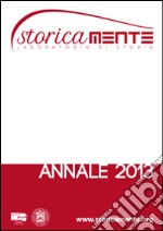 Storicamente. Laboratorio di storia. Annale 2013 libro