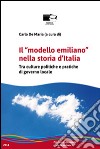 Il «modello emiliano» nella storia d'Italia. Tra culture politiche e pratiche di governo locale libro