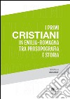 I primi cristiani in Emilia-Romagna tra prosopografia e storia libro