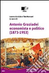 Antonio Graziadei economista e politico (1873-1953) libro