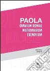 Paola. Omium Romae matronarum exemplum libro