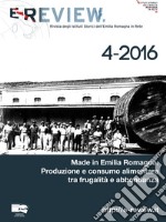 E-Review. Rivista degli Istituti Storici dell'Emilia Romagna in Rete (2016). Nuova ediz.. Vol. 4: Made in Emilia Romagna. Produzione e consumo alimentare tra frugalità e abbondanza libro