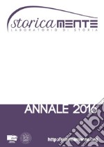 Storicamente. Laboratorio di storia. Annale 2016. Ediz. italiana, inglese, francese, spagnola e portoghese libro