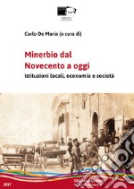 Minerbio dal Novecento a oggi. Istituzioni locali, economia e società libro