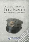 La grande guerra di Luigi Farolfi. Medaglia d'argento al valor militare libro