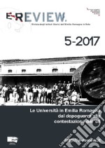 E-Review. Rivista degli Istituti Storici dell'Emilia Romagna in Rete (2017). Nuova ediz.. Vol. 5: Le Università in Emilia Romagna dal dopoguerra alla contestazione del '68 libro