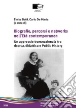 Biografie, percorsi e networks nell'età contemporanea. Un approccio transnazionale tra ricerca, didattica e public history libro