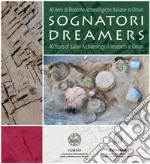 Sognatori. 40 anni di ricerche archeologiche italiane in Oman-Dreamers. 40 years of italian archaeological research in Oman libro