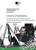 Cinema e Resistenza. Immagini della società italiana, autori e percorsi biografici dal fascismo alla Repubblica libro