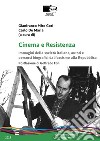 Cinema e Resistenza. Immagini della società italiana, autori e percorsi biografici dal fascismo alla Repubblica libro