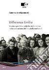 Differenza Emilia. Teoria e pratiche politiche delle donne nella costruzione del «modello emiliano» libro