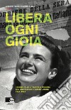 Libera ogni gioia. I segni delle cittadine a Modena tra Liberazione e Costituzione 1945-1948 libro