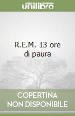 R.E.M. 13 ore di paura