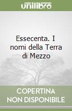 Essecenta. I nomi della Terra di Mezzo