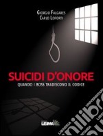 Suicidi d'onore. Quando i boss tradiscono il codice libro