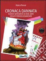 Cronaca dannata. Diario semiserio di due anni vissuti libro