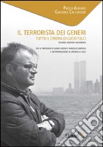 Il terrorista dei generi. Tutto il cinema di Lucio Fulci