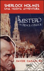 Sherlock Holmes. Il mistero del Prince College libro